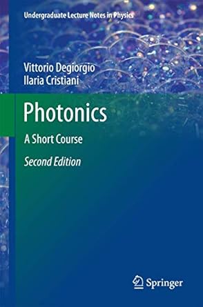 photonics a short course 1st edition vittorio degiorgio ,ilaria cristiani 3319206265, 978-3319206264
