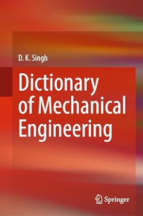 dictionary of mechanical engineering 1st edition d k singh 9819917212, 978-9819917211