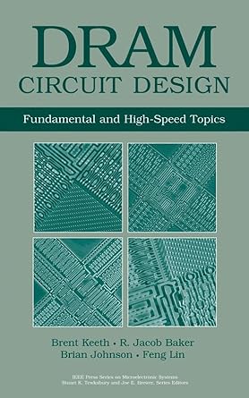 dram circuit design fundamental and high speed topics 1st edition brent keeth ,r jacob baker ,brian johnson