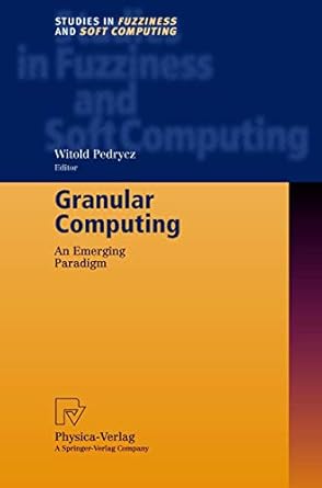 granular computing an emerging paradigm 1st edition witold pedrycz 3790813877, 978-3790813876