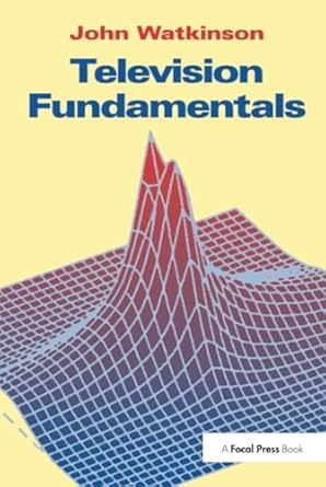 television fundamentals 1st edition john watkinson 1138408352, 978-1138408357