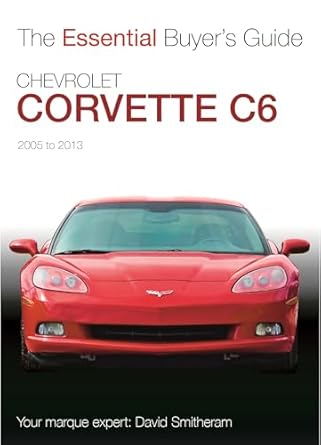 chevrolet corvette c6 2005 2013 essential buyers guide 1st edition david smitheram 178711919x, 978-1787119192