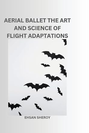 aerial ballet the art and science of flight adaptations 1st edition ehsan sheroy 8196724039, 978-8196724030