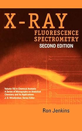 x ray fluorescence spectrometry 1st edition ron jenkins 0471299421, 978-0471299424