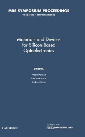 materials and devices for silicon based optoelectronics volume 486 1st edition albert polman ,salvatore coffa