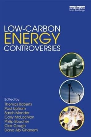 low carbon energy controversies 1st edition thomas roberts ,paul upham ,carly mclachlan ,sarah mander ,clair