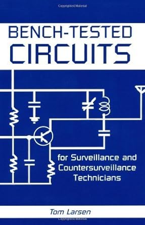 bench tested circuits for surveillance and countersurveillance and technicians 1st edition tom larsen