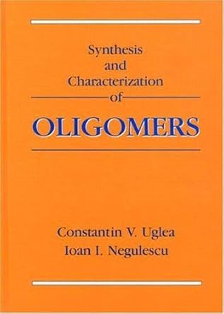 synthesis and characterization of oligomers 1st edition constantin v uglea ,ioan i negulescu 0849349540,