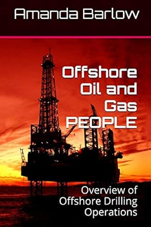 offshore oil and gas people overview of offshore drilling operations 1st edition amanda barlow 1543200265,