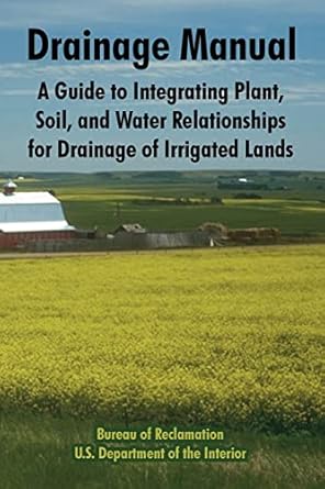 drainage manual a guide to integrating plant soil and water relationships for drainage of irrigated lands 1st