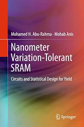 nanometer variation tolerant sram circuits and statistical design for yield 1st edition mohamed abu rahma