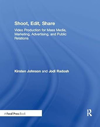 shoot edit share video production for mass media marketing advertising and public relations 1st edition