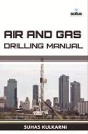 air and gas drilling manual 1st edition suhas kulkarni 1681173328, 978-1681173320