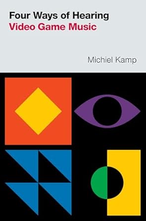 four ways of hearing video game music 1st edition michiel kamp 0197651216, 978-0197651216