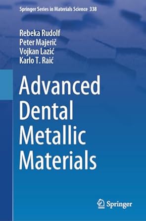 advanced dental metallic materials 1st edition rebeka rudolf ,peter majeric ,vojkan lazic ,karlo t raic