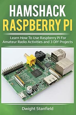 hamshack raspberry pi learn how to use raspberry pi for amateur radio activities and 3 diy projects 1st