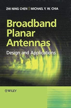 broadband planar antennas design and applications 1st edition zhi ning chen ,michael yan wah chia 0470871741,