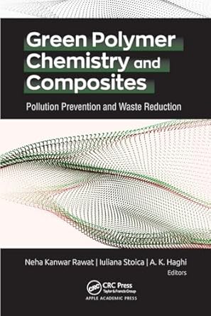 green polymer chemistry and composites 1st edition neha kanwar rawat ,iuliana stoica ,a k haghi 1774637790,