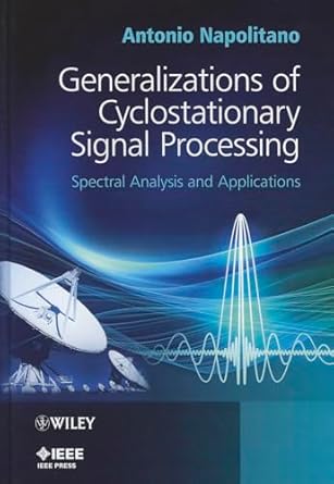 generalizations of cyclostationary signal processing spectral analysis and applications 1st edition antonio