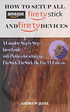 how to setup all amazon fire stick and fire tv devices a complete step by step latest guide with pictures for