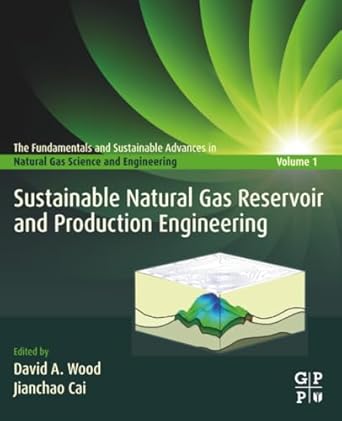 sustainable natural gas reservoir and production engineering 1st edition david a wood ,jianchao cai