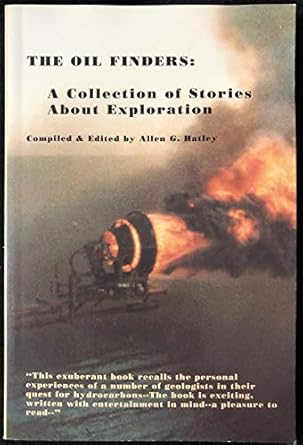 the oil finders a collection of stories about exploration 1st edition allen g hatley 0964941600,