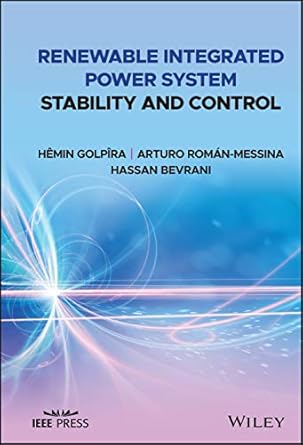 renewable integrated power system stability and control 1st edition hemin golpira ,arturo roman messina