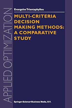 multi criteria decision making methods a comparative study 1st edition evangelos triantaphyllou 1441948384,