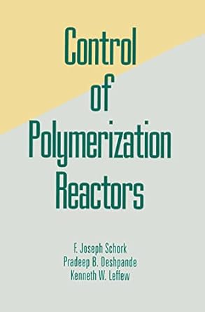 control of polymerization reactors 1st edition joseph schork 082479043x, 978-0824790431
