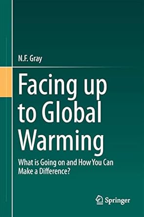 facing up to global warming what is going on and how you can make a difference 1st edition n f gray