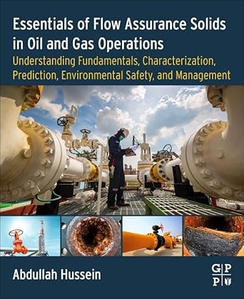 essentials of flow assurance solids in oil and gas operations understanding fundamentals characterization