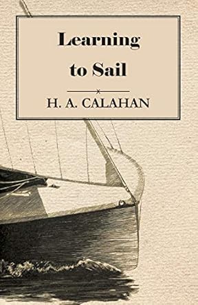 learning to sail 1st edition h a calahan 1447411811, 978-1447411819