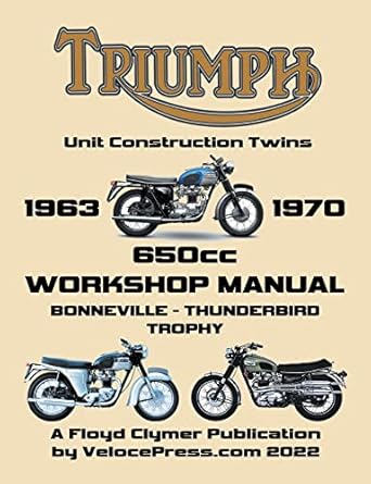 triumph 650cc unit construction twins 1963 1970 workshop manual 1st edition floyd clymer ,velocepress
