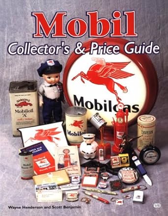 mobil collectors and price guide 1st edition wayne henderson ,scott benjamin 076030534x, 978-0760305348