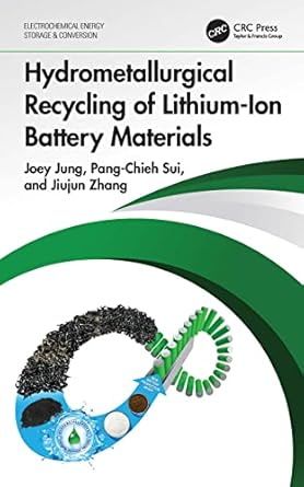 hydrometallurgical recycling of lithium ion battery materials 1st edition joey jung ,pang chieh sui ,jiujun