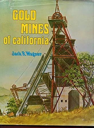 gold mines of california 1st edition jack r wagner 0831070021, 978-0831070021