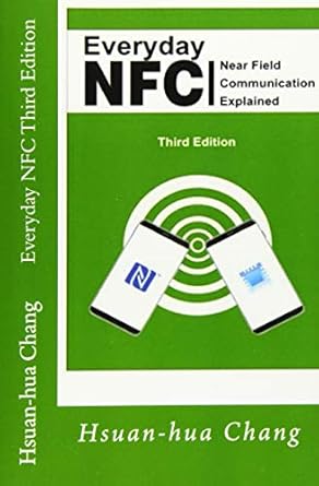 everyday nfc   near field communication explained 1st edition hsuan hua chang ,julie c schulman ,david