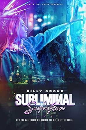 subliminal seduction how the mass media mesmerizes the minds of the masses 1st edition billy crone