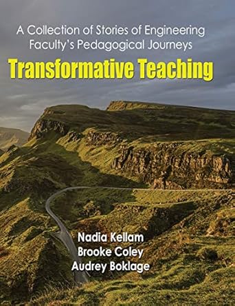 transformative teaching a collection of stories of engineering facultys pedagogical journeys 1st edition