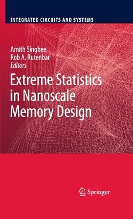 extreme statistics in nanoscale memory design 1st edition singhee 1441966056, 978-1441966056