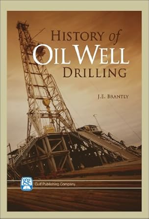 history of oil well drilling 1st edition john edward brantly 087201634x, 978-0872016347