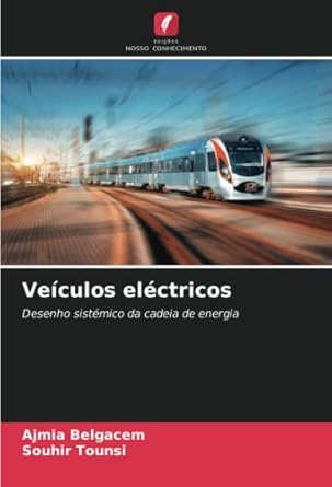 veiculos electricos desenho sistemico da cadeia de energia 1st edition ajmia belgacem ,souhir tounsi