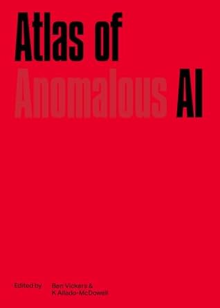 atlas of anomalous ai 1st edition ben vickers ,k allado mcdowell 1838003991, 978-1838003999