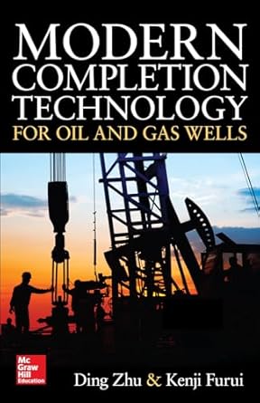 modern completion technology for oil and gas wells 1st edition zhu 125964202x, 978-1259642029