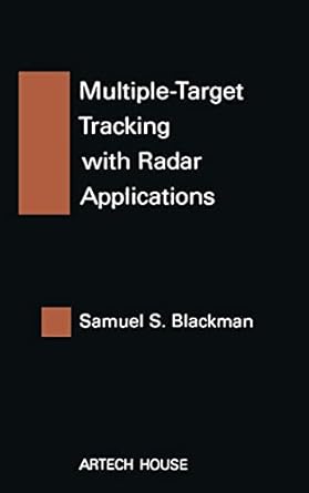 multiple target tracking with radar applications 1st edition samuel s blackman 0890061793, 978-0890061794