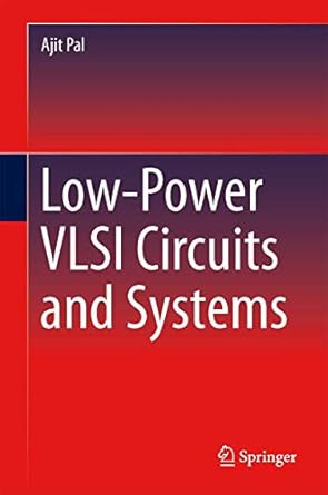 low power vlsi circuits and systems 1st edition ajit pal 8132219368, 978-8132219361