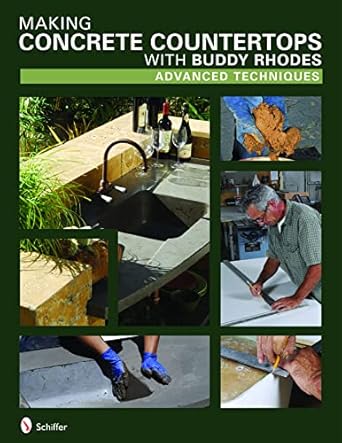making concrete countertops with buddy rhodes advanced techniques 1st edition buddy rhodes 0764330144,