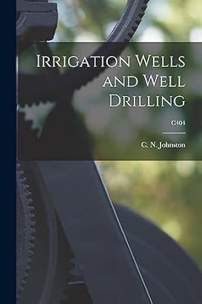 irrigation wells and well drilling c404 1st edition c n johnston 1015218717, 978-1015218710
