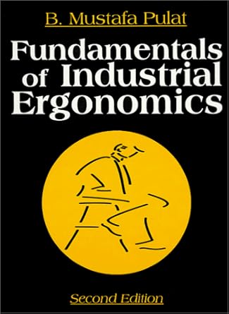 fundamentals of industrial ergonomics 2nd edition babur mustafa pulat 0881339490, 978-0881339499