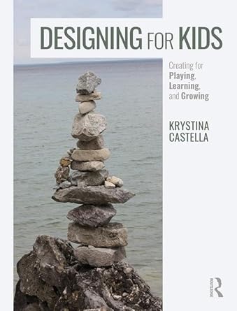 designing for kids creating for playing learning and growing 1st edition krystina castella 1138290769,
